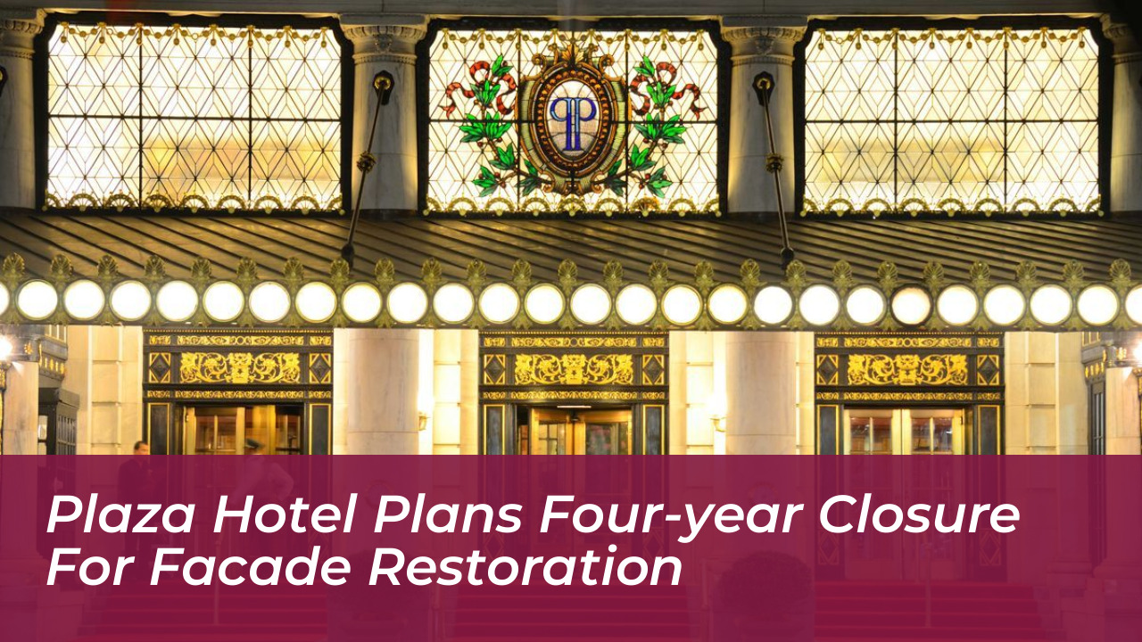 plaza hotel plans four year closure for facade restoration zZe4