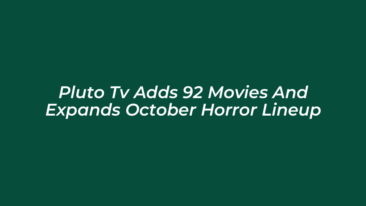 pluto tv adds 92 movies and expands october horror lineup G7oS