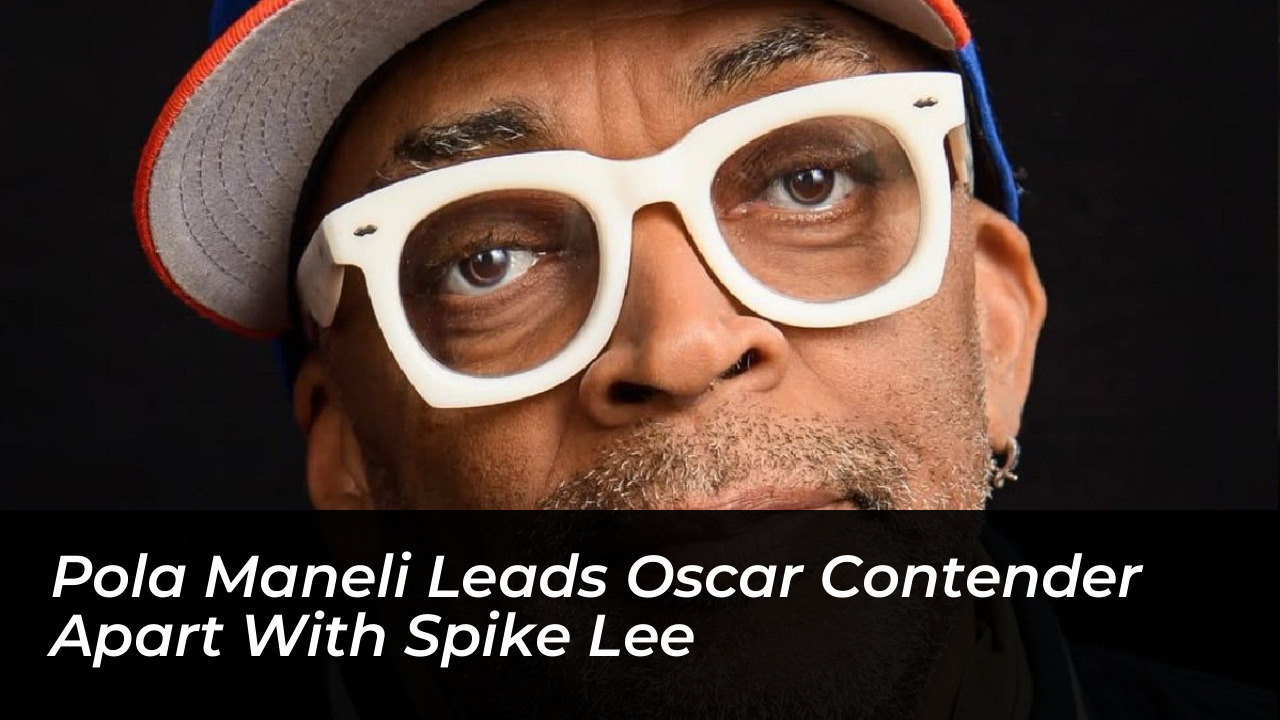 pola maneli leads oscar contender apart with spike lee r9Ki