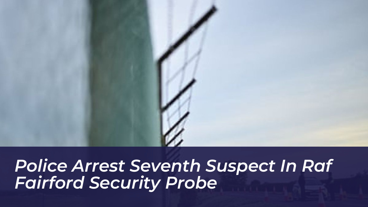 police arrest seventh suspect in raf fairford security probe 02MM