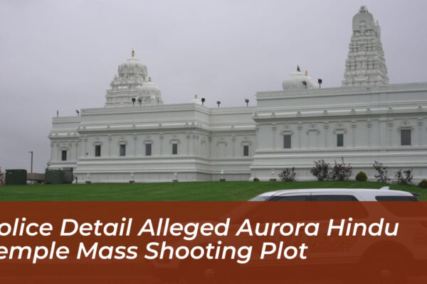police detail alleged aurora hindu temple mass shooting plot JumW