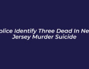 police identify three dead in new jersey murder suicide KbnR