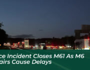 police incident closes m61 as m6 repairs cause delays GDZb