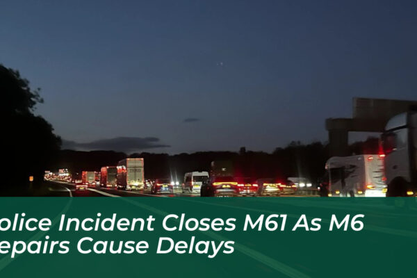 police incident closes m61 as m6 repairs cause delays GDZb