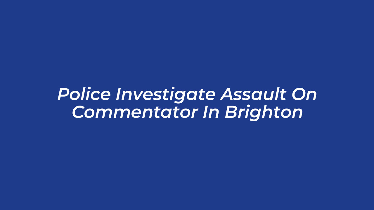police investigate assault on commentator in brighton m6jn