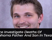 police investigate deaths of oklahoma father and son in texas Fmfe