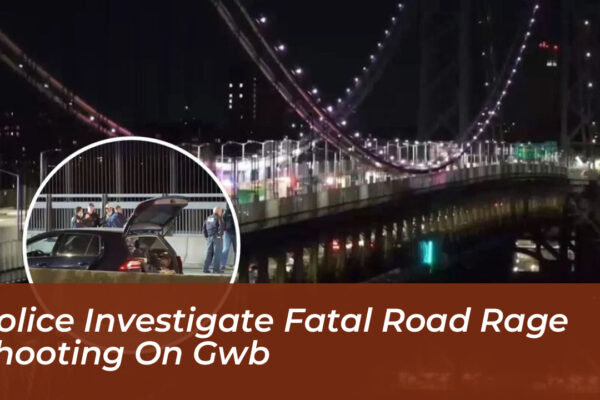 police investigate fatal road rage shooting on gwb sVAI