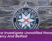 police investigate unnotified parades in derry and belfast Rana