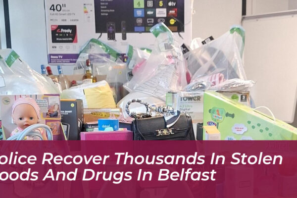 police recover thousands in stolen goods and drugs in belfast 3gzY