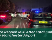 police reopen m56 after fatal collision near manchester airport Cs4h