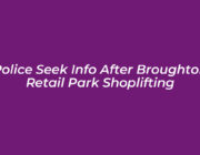 police seek info after broughton retail park shoplifting hoOS