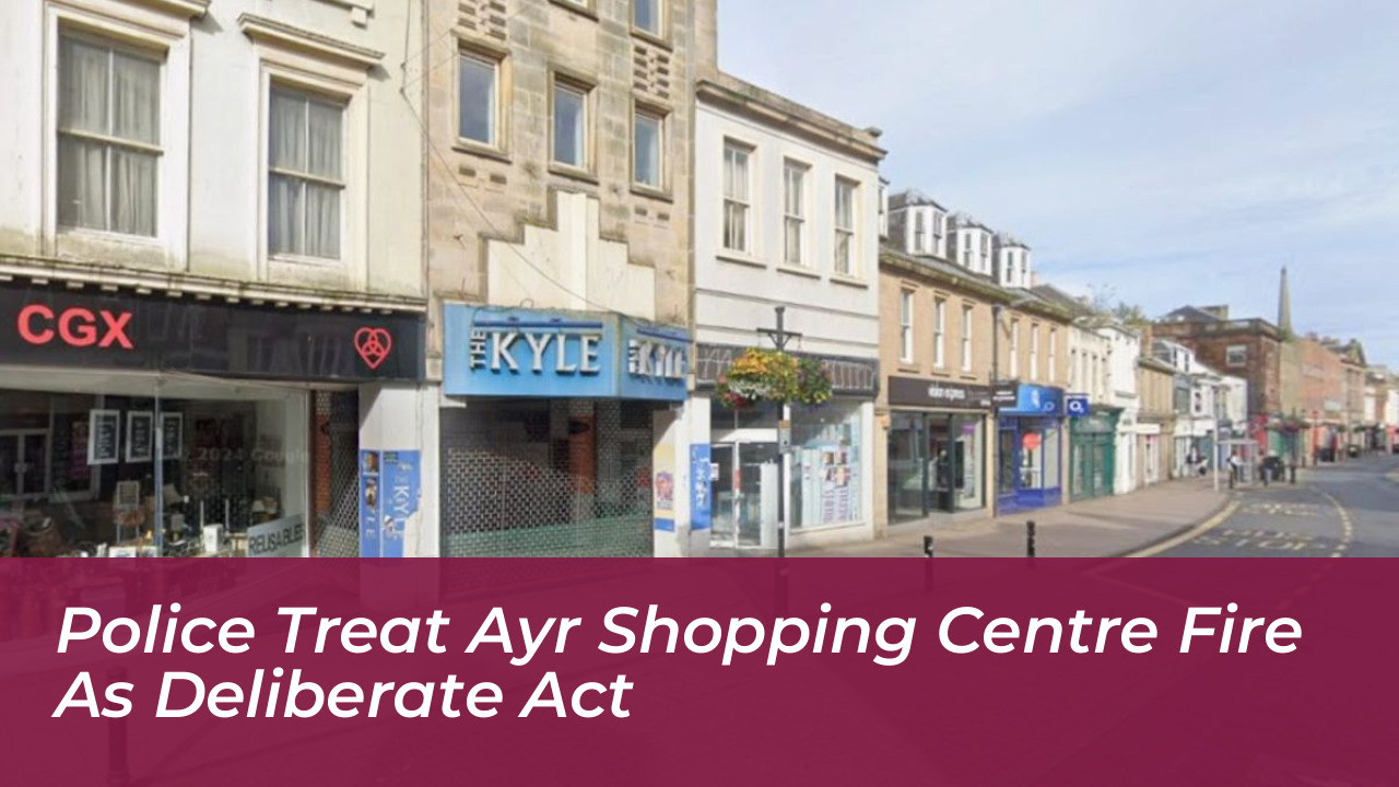 police treat ayr shopping centre fire as deliberate act cLzQ