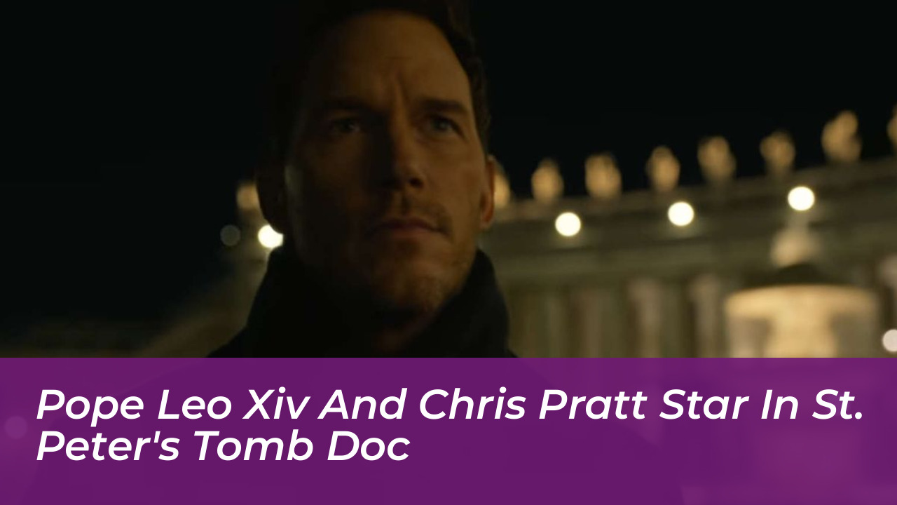 pope leo xiv and chris pratt star in st peters tomb doc ng7M