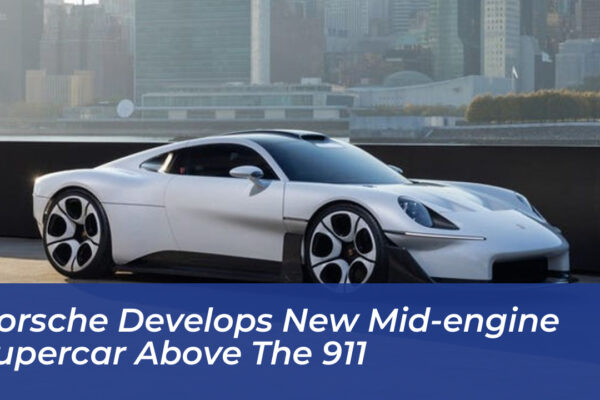 porsche develops new mid engine supercar above the 911 cnDK