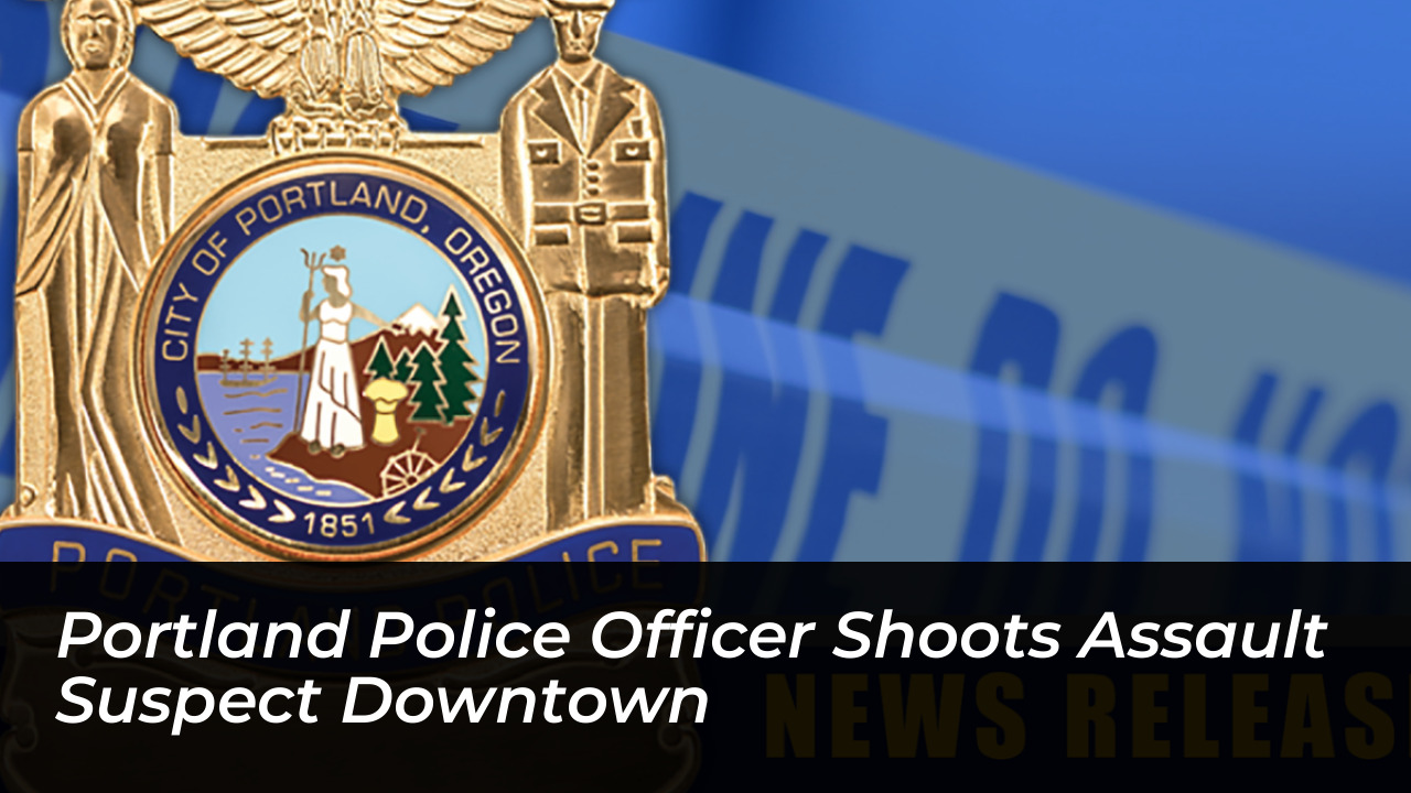 portland police officer shoots assault suspect downtown MTjH