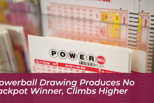 powerball drawing produces no jackpot winner climbs higher UScb