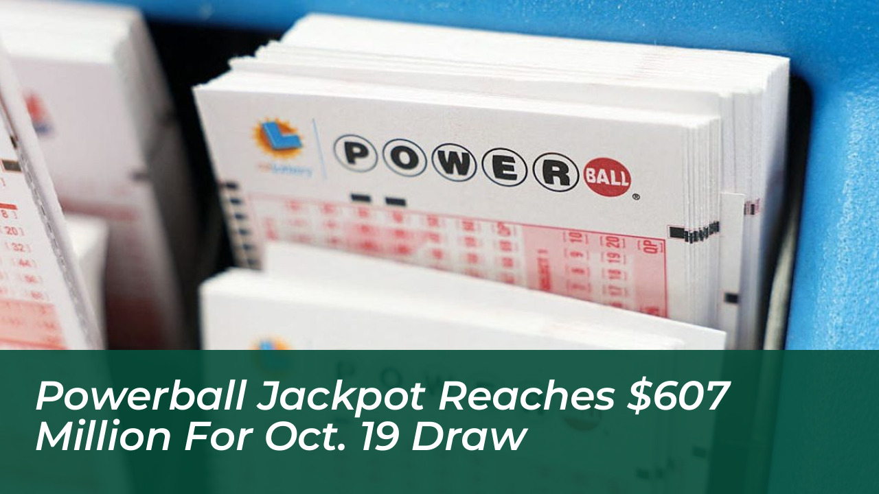 powerball jackpot reaches 607 million for oct 19 draw CsS3