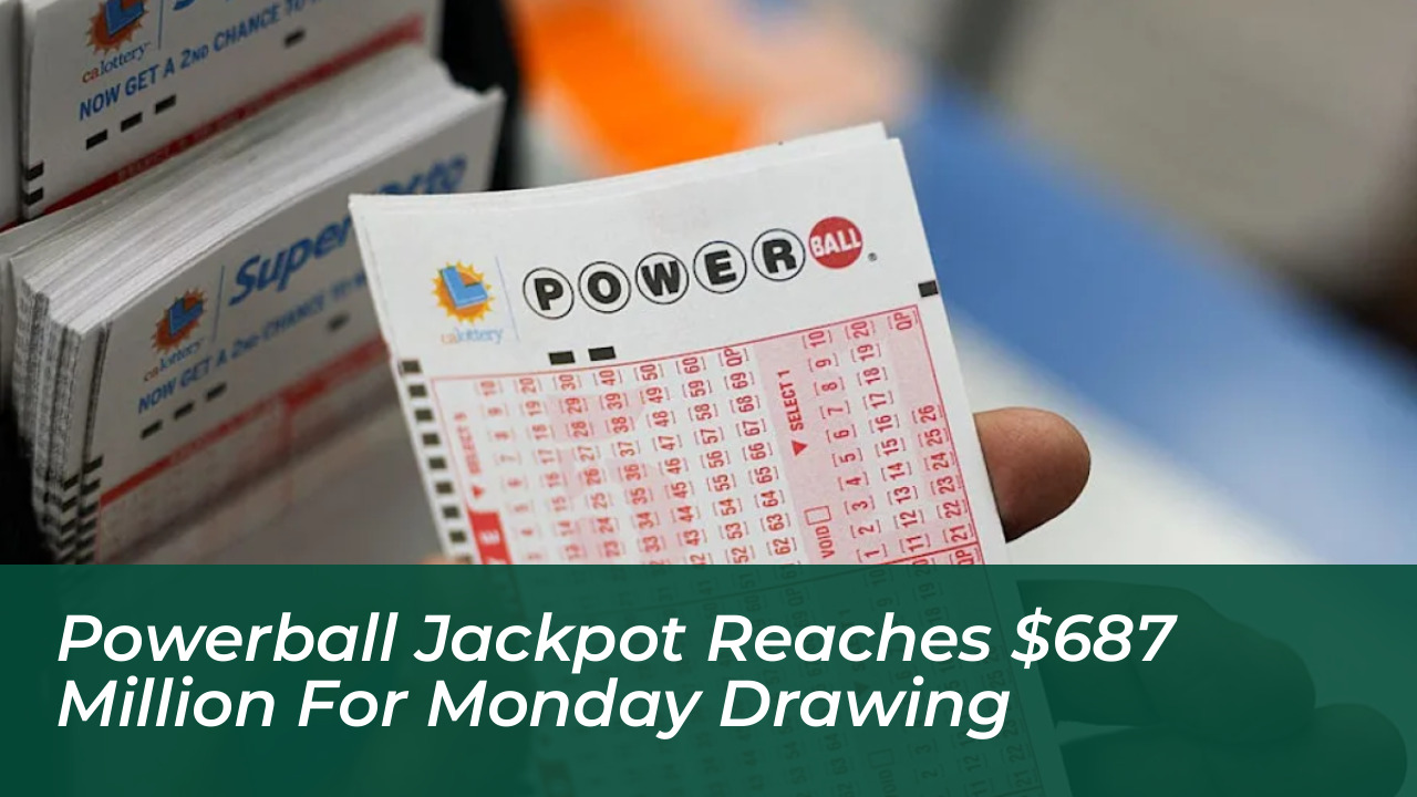 powerball jackpot reaches 687 million for monday drawing uuaJ