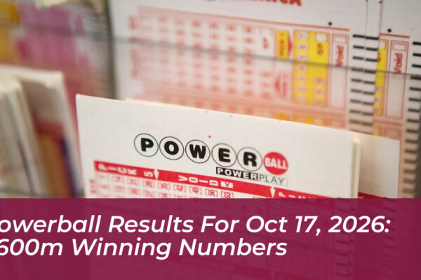 powerball results for oct 17 2026 600m winning numbers P20R