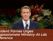 president farnes urges compassionate ministry at lds conference IwIK