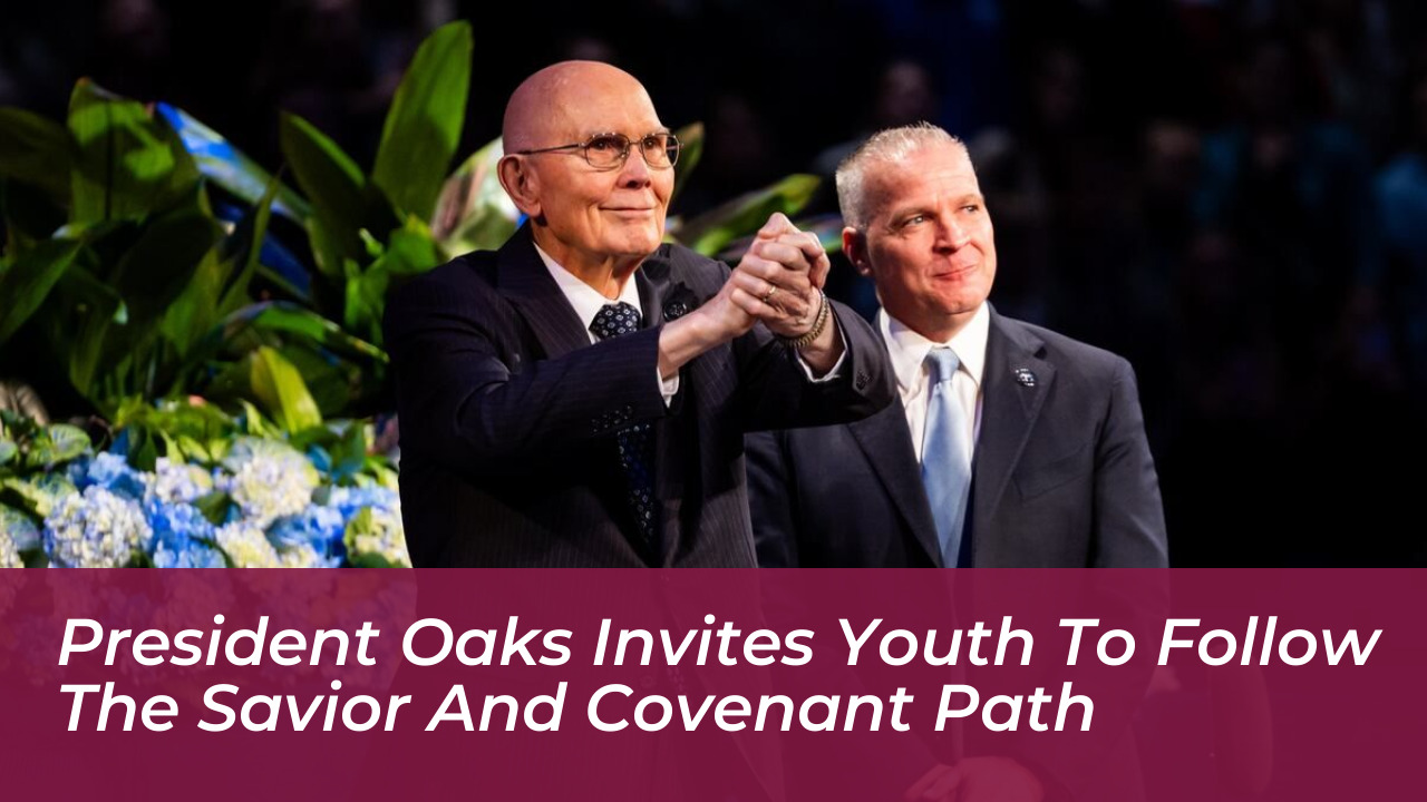 president oaks invites youth to follow the savior and covenant path RhSS