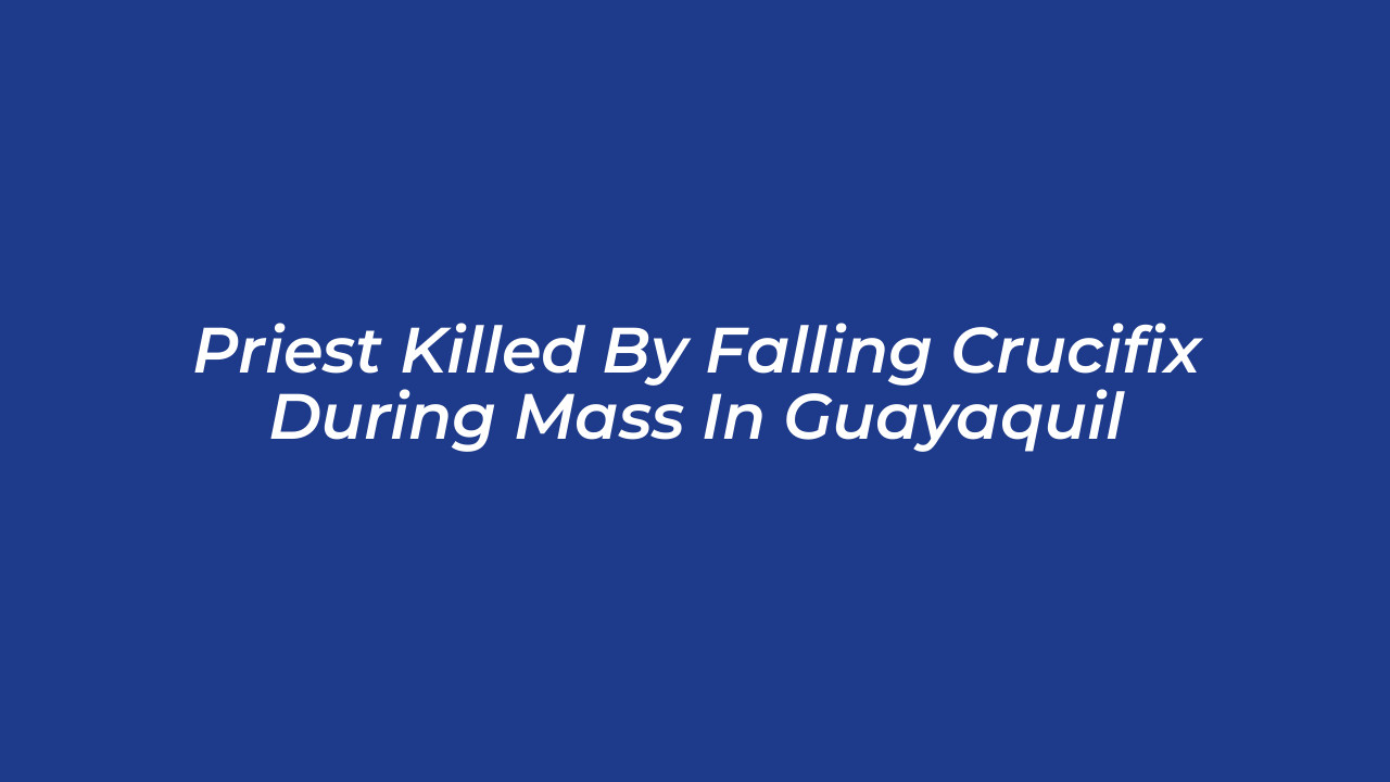 priest killed by falling crucifix during mass in guayaquil qfHL