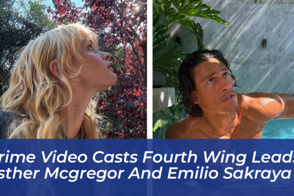 prime video casts fourth wing leads esther mcgregor and emilio sakraya wPH2