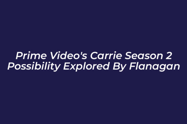 prime videos carrie season 2 possibility explored by flanagan 7PuX
