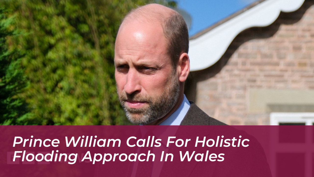prince william calls for holistic flooding approach in wales n6ha