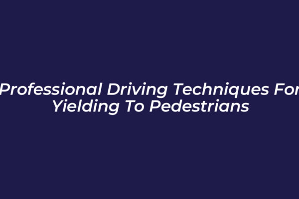 professional driving techniques for yielding to pedestrians 5hRJ