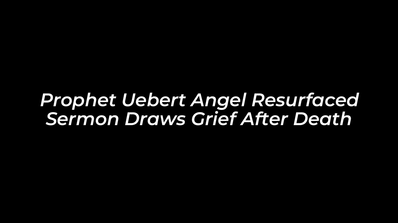 prophet uebert angel resurfaced sermon draws grief after death PEL9