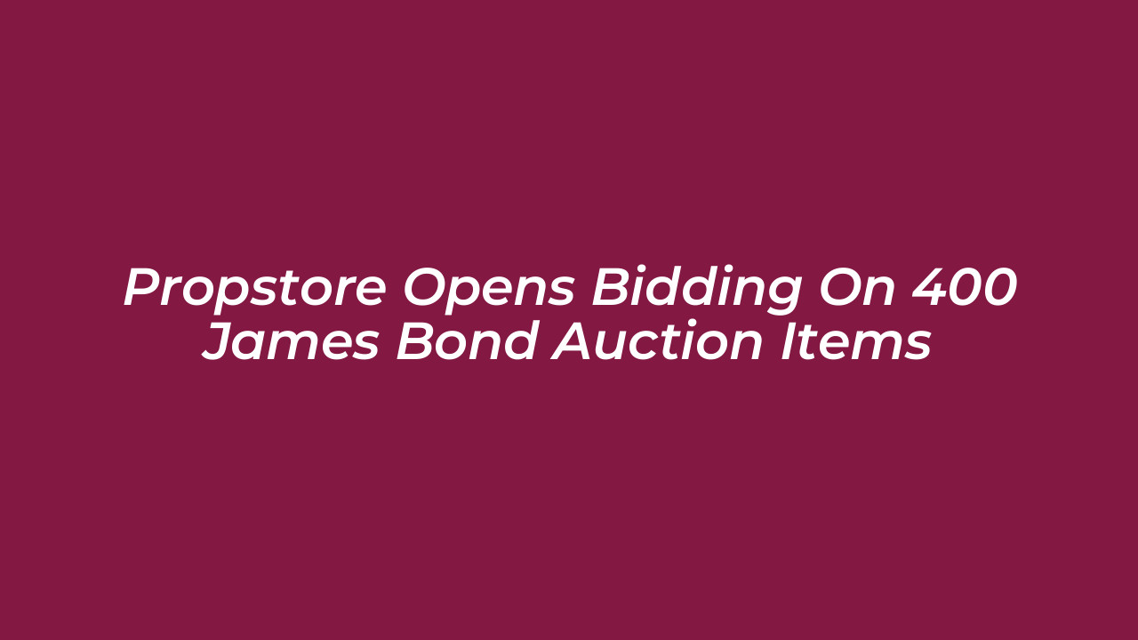 propstore opens bidding on 400 james bond auction items 0Ia7