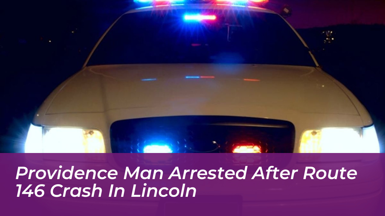 providence man arrested after route 146 crash in lincoln Lo3g