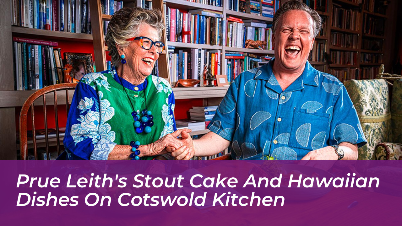 prue leiths stout cake and hawaiian dishes on cotswold kitchen EQPn