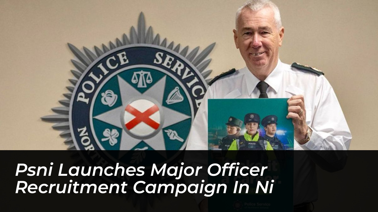 psni launches major officer recruitment campaign in ni BiZO