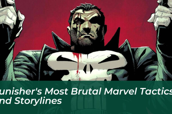 punishers most brutal marvel tactics and storylines wqh8