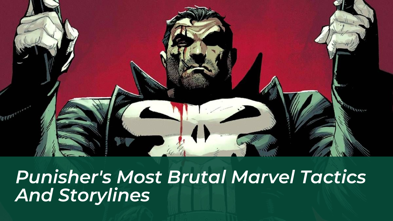 punishers most brutal marvel tactics and storylines wqh8