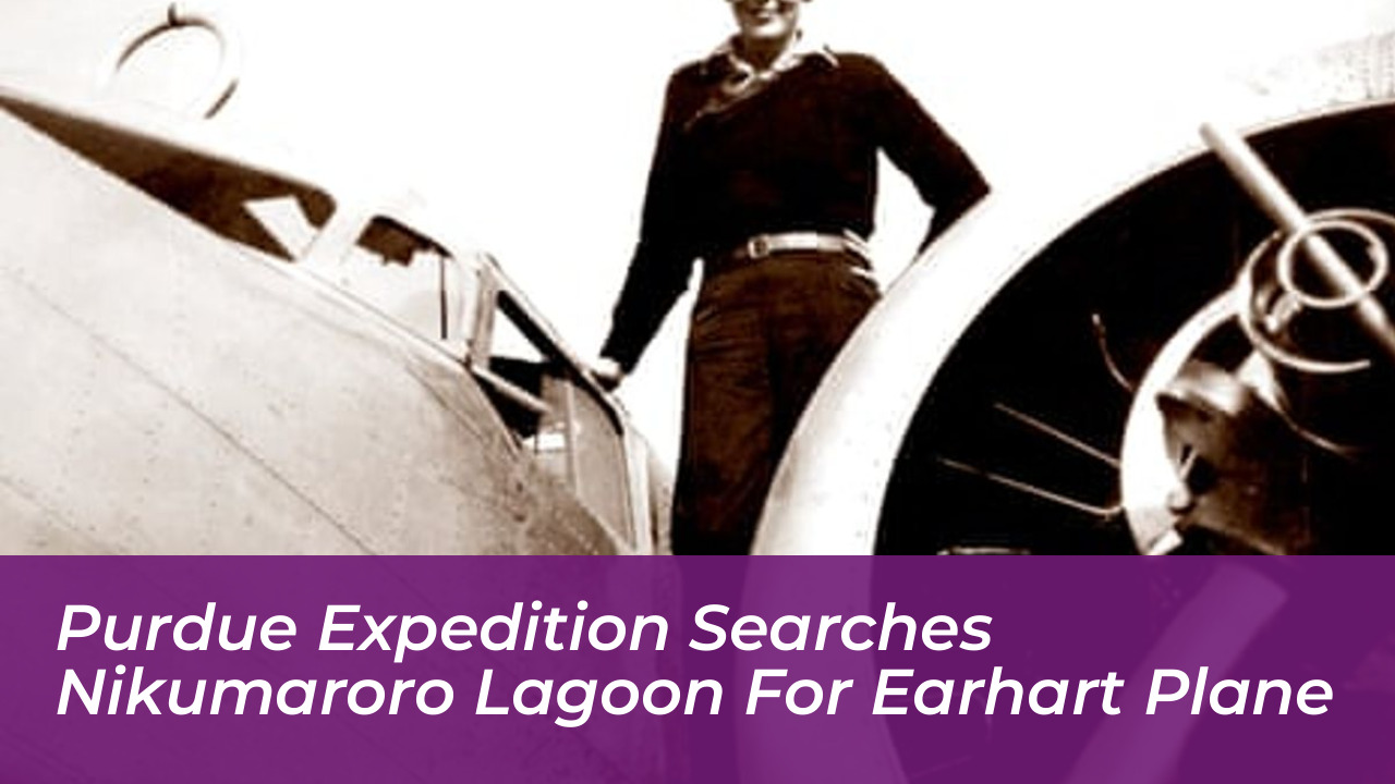purdue expedition searches nikumaroro lagoon for earhart plane RKdc