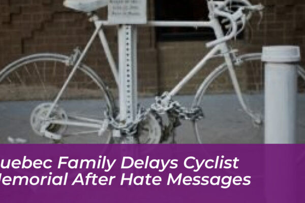 quebec family delays cyclist memorial after hate messages Qrix