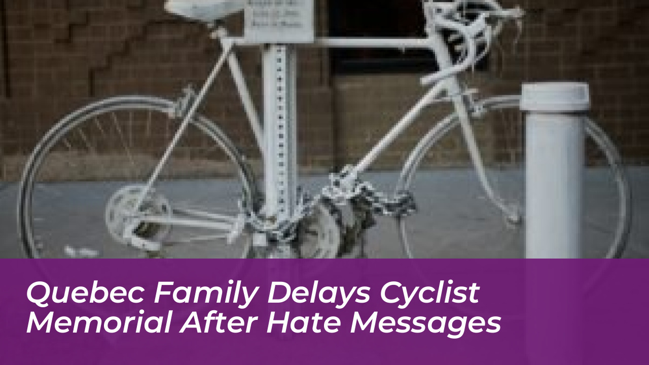 quebec family delays cyclist memorial after hate messages