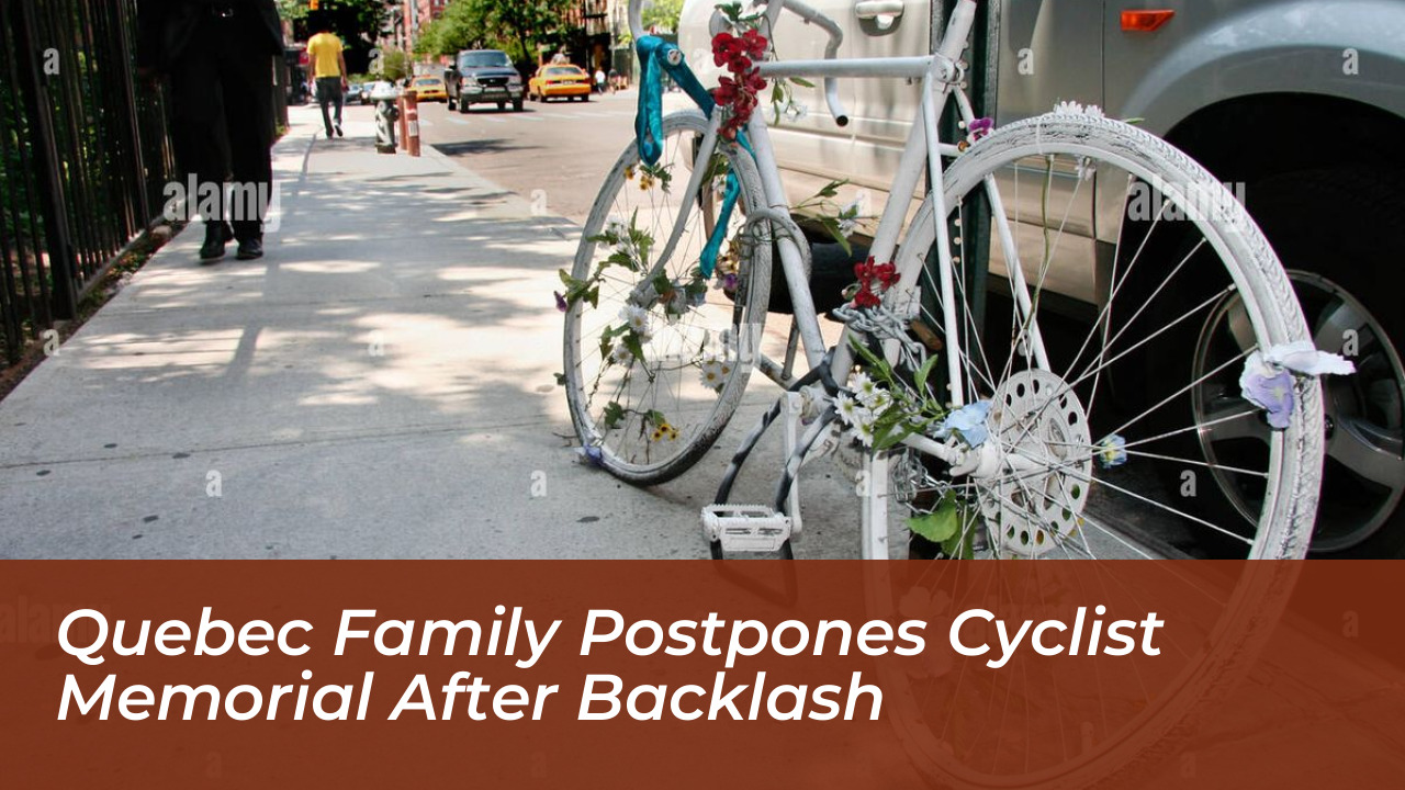 quebec family postpones cyclist memorial after backlash