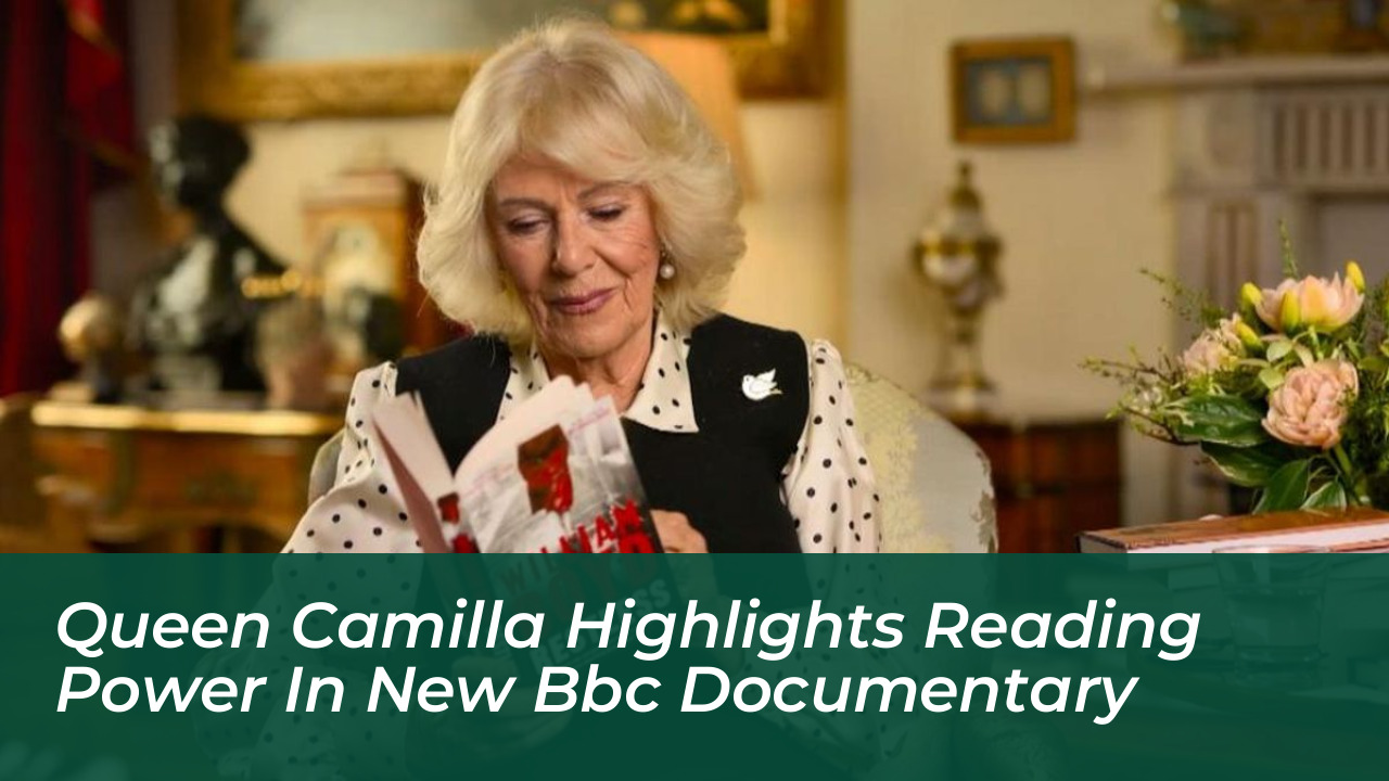 queen camilla highlights reading power in new bbc documentary XWYe