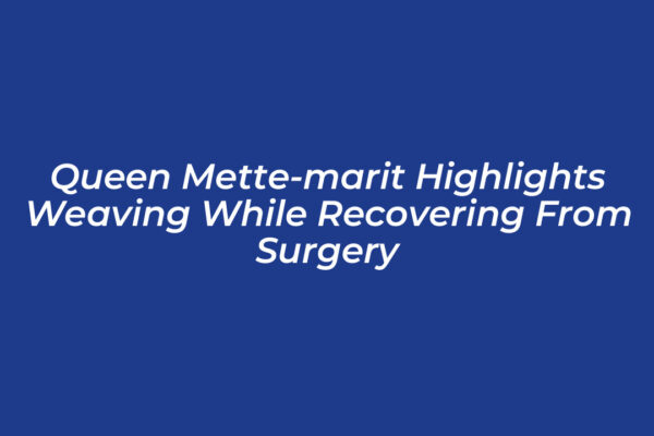 queen mette marit highlights weaving while recovering from surgery xapJ