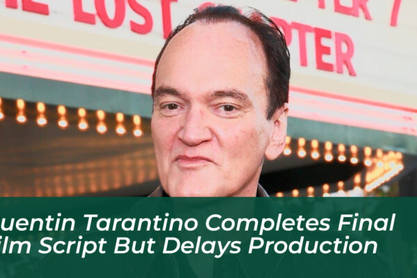 quentin tarantino completes final film script but delays production c6lO