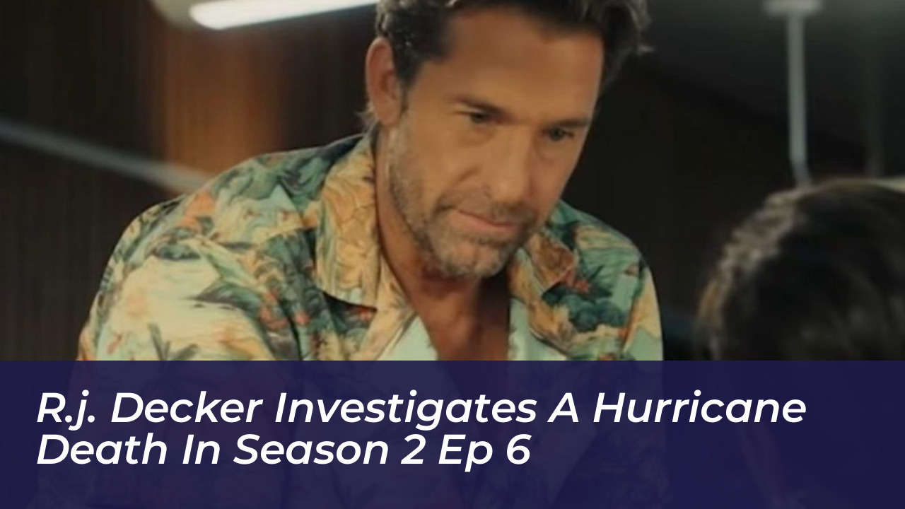 r j decker investigates a hurricane death in season 2 ep 6 Tlk0