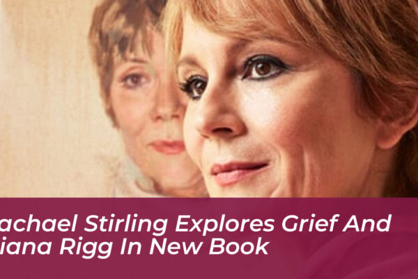 rachael stirling explores grief and diana rigg in new book B730