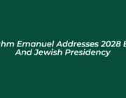 rahm emanuel addresses 2028 bid and jewish presidency nuly
