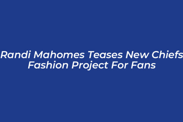 randi mahomes teases new chiefs fashion project for fans R9dn