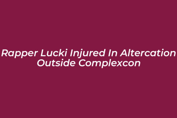 rapper lucki injured in altercation outside complexcon zUdV
