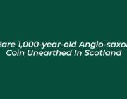 rare 1000 year old anglo saxon coin unearthed in scotland tyE5